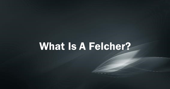 What Is A Felcher