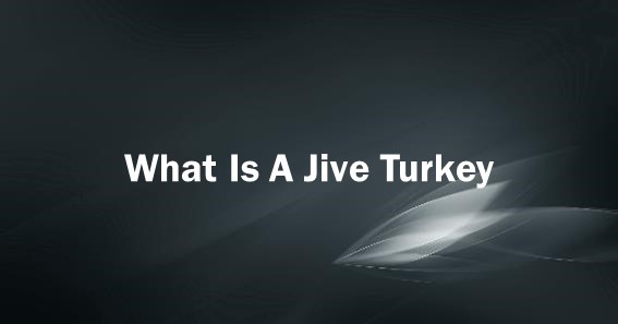 What Is A Jive Turkey